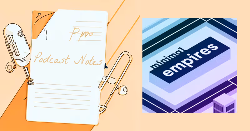 Podcast Notes: Minimal Empires