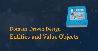 Domain-Driven Design: Entities, Value Objects, and How To Distinguish Them
